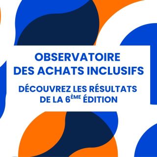 [Communiqué] Découvrez les résultats de la 6ème édition de l'Observatoire des achats inclusifs
