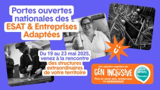 Participez aux Portes ouvertes nationales des ESAT & EA du 19 au 23 mai 2025